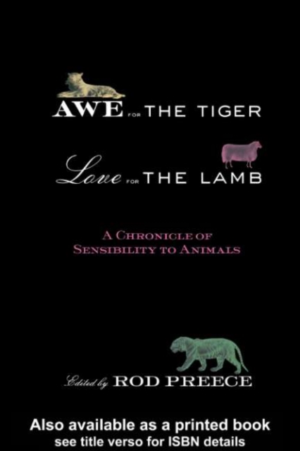Awe for the Tiger, Love for the Lamb : A Chronicle of Sensibility to Animals, PDF eBook