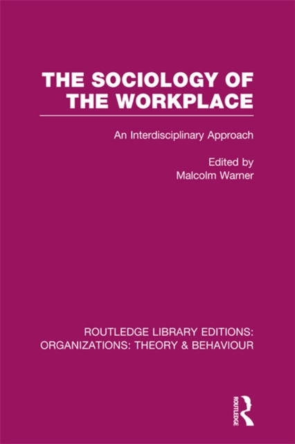 The Sociology of the Workplace (RLE: Organizations), EPUB eBook