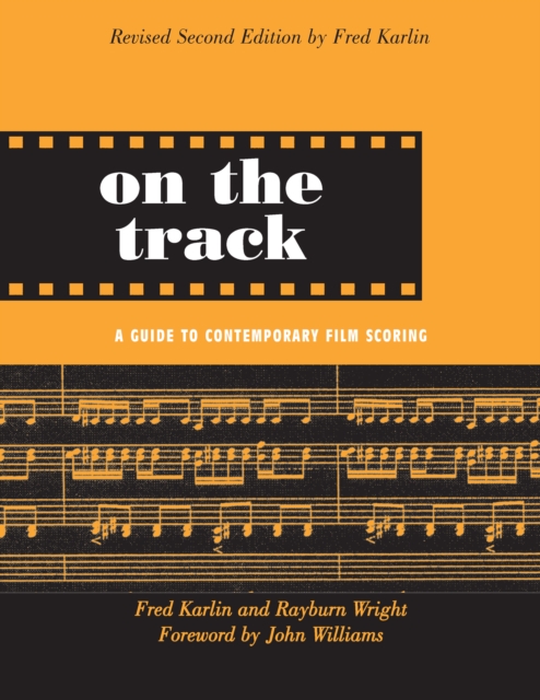 On the Track : A Guide to Contemporary Film Scoring, PDF eBook