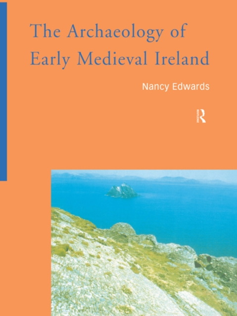 The Archaeology of Early Medieval Ireland, EPUB eBook