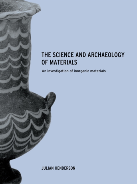 The Science and Archaeology of Materials : An Investigation of Inorganic Materials, EPUB eBook