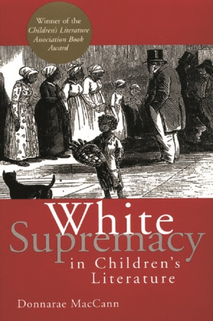 White Supremacy in Children's Literature : Characterizations of African Americans, 1830-1900, EPUB eBook