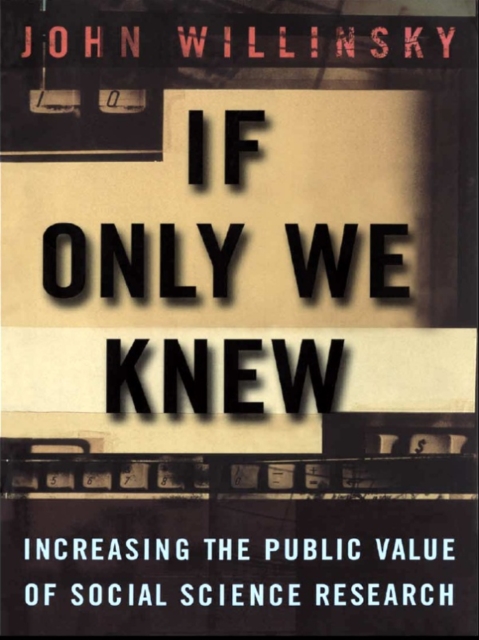 If Only We Knew : Increasing The Public Value of Social Science Research, EPUB eBook