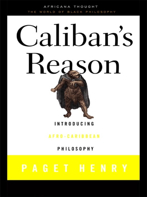 Caliban's Reason : Introducing Afro-Caribbean Philosophy, EPUB eBook