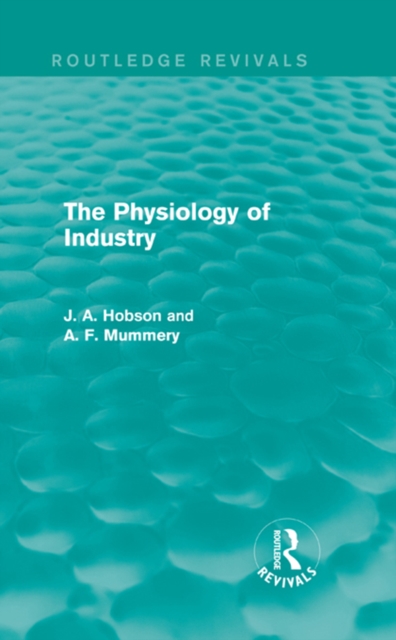 The Physiology of Industry (Routledge Revivals), PDF eBook