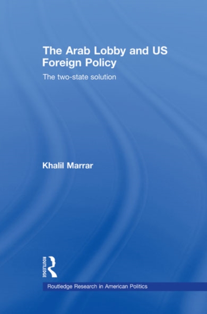 The Arab Lobby and US Foreign Policy : The Two-State Solution, EPUB eBook