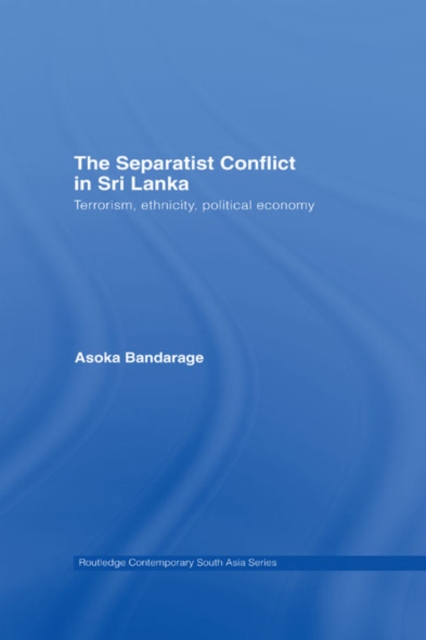The Separatist Conflict in Sri Lanka : Terrorism, ethnicity, political economy, EPUB eBook