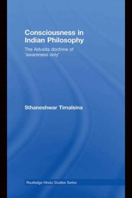 Consciousness in Indian Philosophy : The Advaita Doctrine of ‘Awareness Only’, PDF eBook