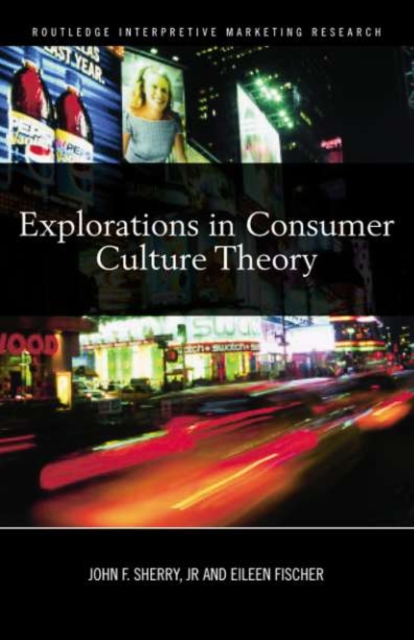 Explorations in Consumer Culture Theory, PDF eBook