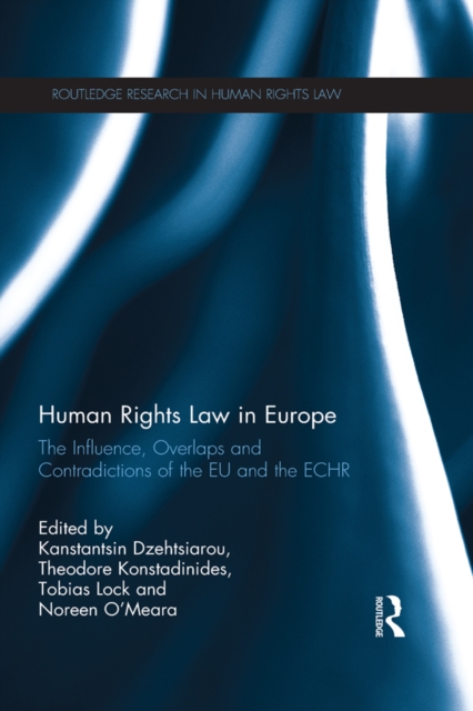 Human Rights Law in Europe : The Influence, Overlaps and Contradictions of the EU and the ECHR, EPUB eBook