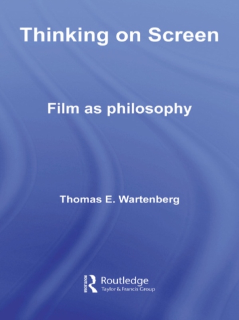 Thinking on Screen : Film as Philosophy, PDF eBook