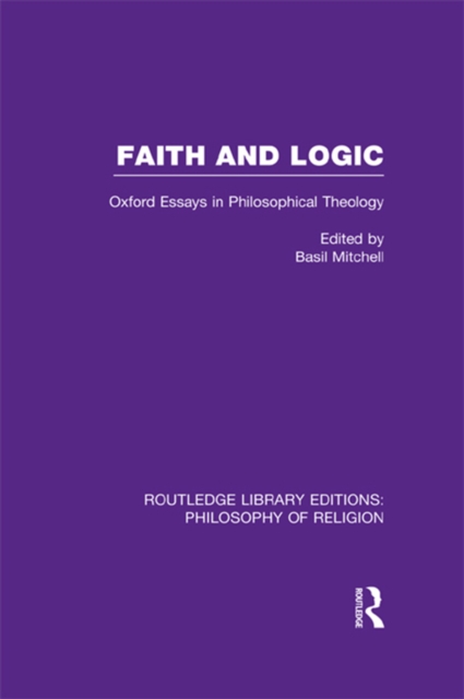 Faith and Logic : Oxford Essays in Philosophical Theology, PDF eBook