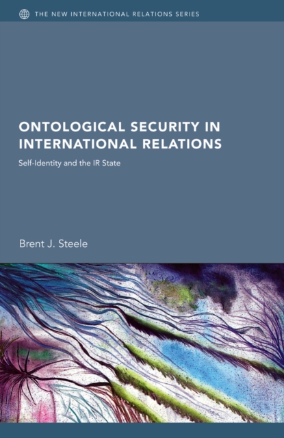 Ontological Security in International Relations : Self-Identity and the IR State, EPUB eBook