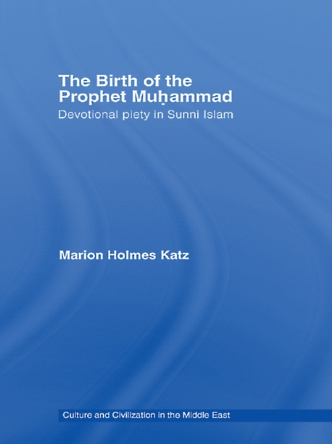 The Birth of The Prophet Muhammad : Devotional Piety in Sunni Islam, PDF eBook