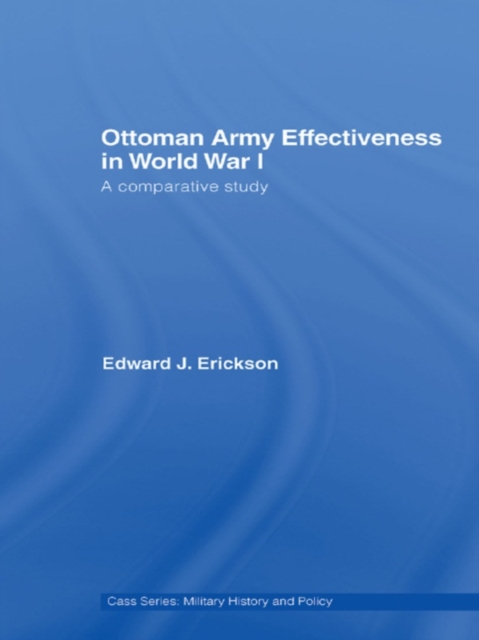 Ottoman Army Effectiveness in World War I : A Comparative Study, EPUB eBook