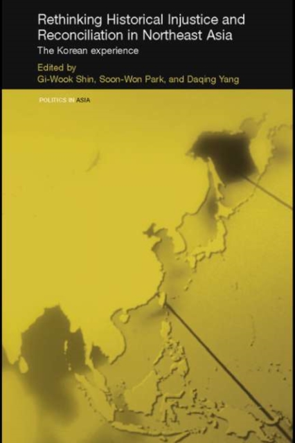Rethinking Historical Injustice and Reconciliation in Northeast Asia : The Korean Experience, PDF eBook