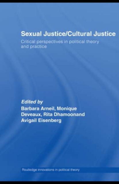 Sexual Justice / Cultural Justice : Critical Perspectives in Political Theory and Practice, PDF eBook