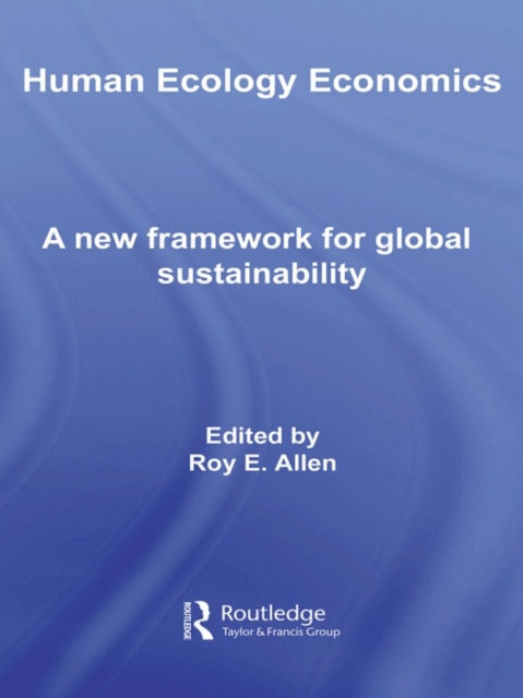 Human Ecology Economics : A New Framework for Global Sustainability, EPUB eBook
