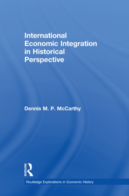 International Economic Integration in Historical Perspective, EPUB eBook