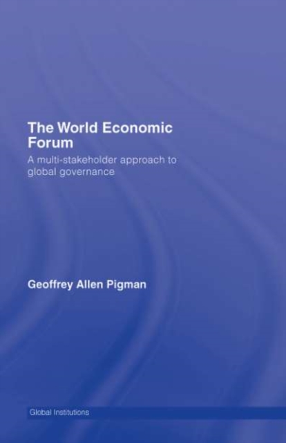 The World Economic Forum : A Multi-Stakeholder Approach to Global Governance, PDF eBook