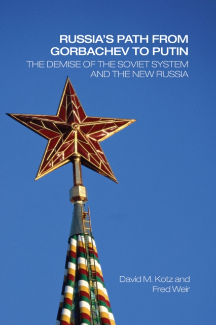 Russia's Path from Gorbachev to Putin : The Demise of the Soviet System and the New Russia, EPUB eBook
