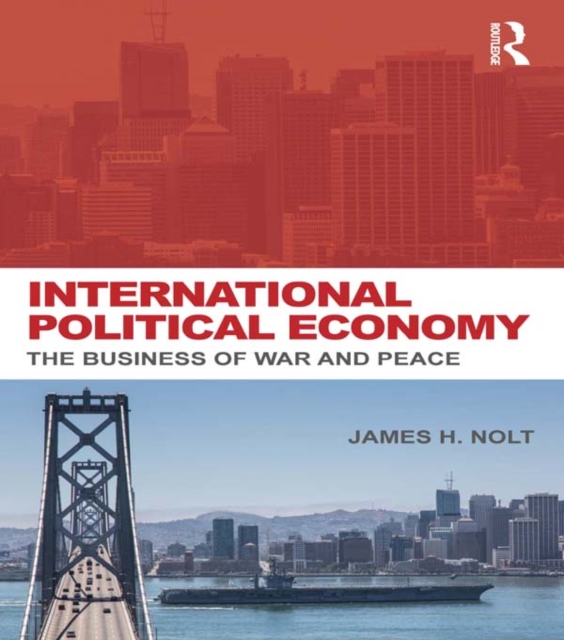 International Political Economy : The Business of War and Peace, EPUB eBook