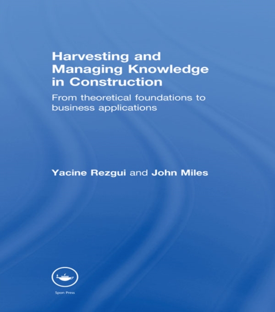 Harvesting and Managing Knowledge in Construction : From Theoretical Foundations to Business Applications, EPUB eBook