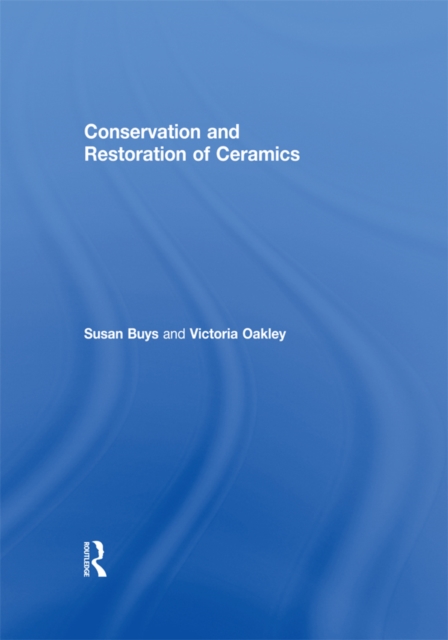 Conservation and Restoration of Ceramics, PDF eBook