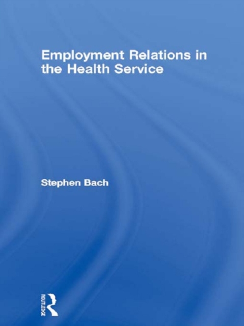 Employment Relations in the Health Service, PDF eBook