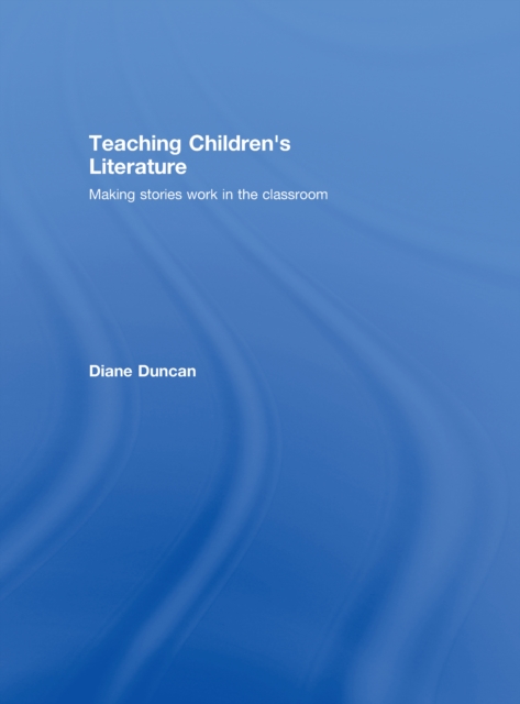 Teaching Children's Literature : Making Stories Work in the Classroom, EPUB eBook
