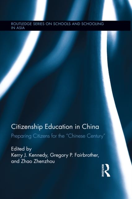 Citizenship Education in China : Preparing Citizens for the "Chinese Century", EPUB eBook