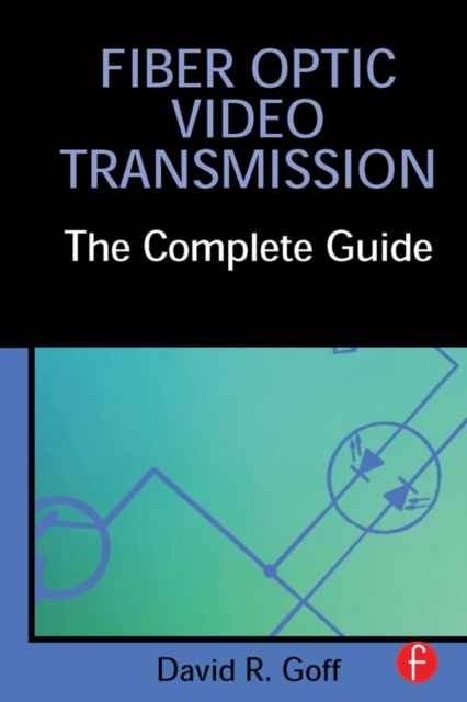 Fiber Optic Video Transmission : The Complete Guide, EPUB eBook