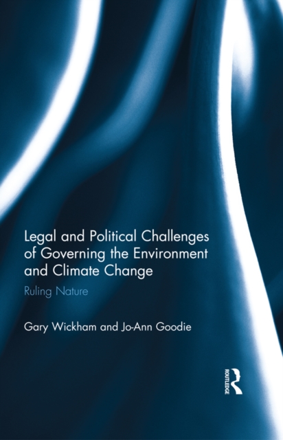 Legal and Political Challenges of Governing the Environment and Climate Change : Ruling Nature, PDF eBook
