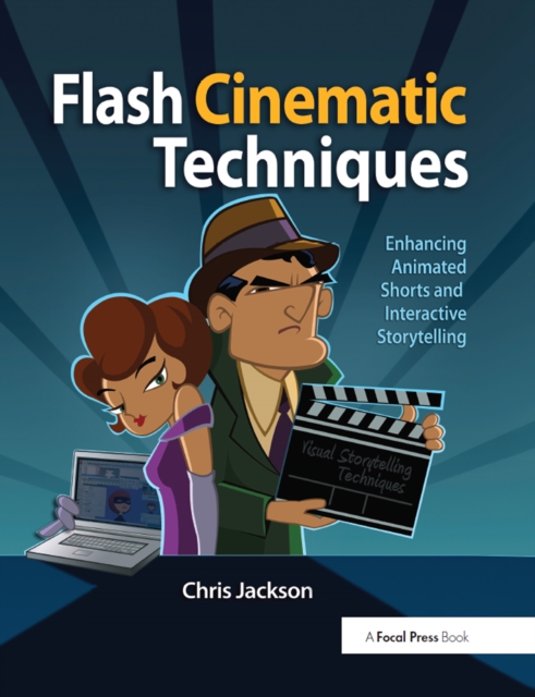 Flash Cinematic Techniques : Enhancing Animated Shorts and Interactive Storytelling, PDF eBook