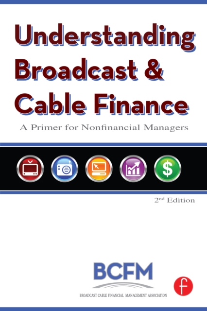 Understanding Broadcast and Cable Finance : A Primer for Nonfinancial Managers, EPUB eBook