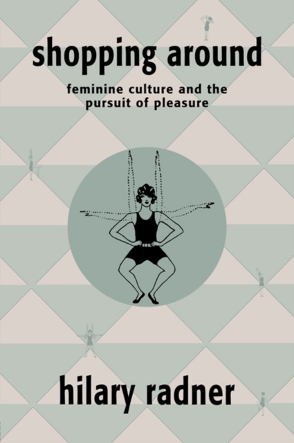 Shopping Around : Feminine Culture and the Pursuit of Pleasure, PDF eBook