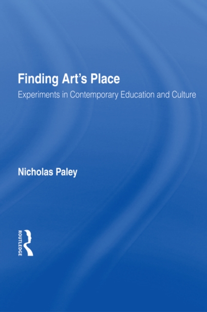 Finding Art's Place : Experiments in Contemporary Education and Culture, EPUB eBook