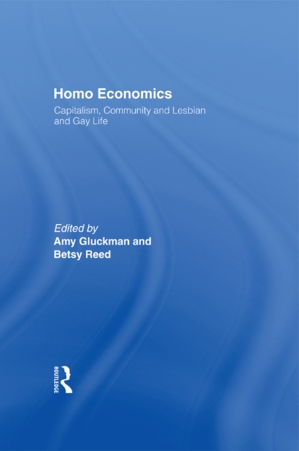 Homo Economics : Capitalism, Community, and Lesbian and Gay Life, EPUB eBook