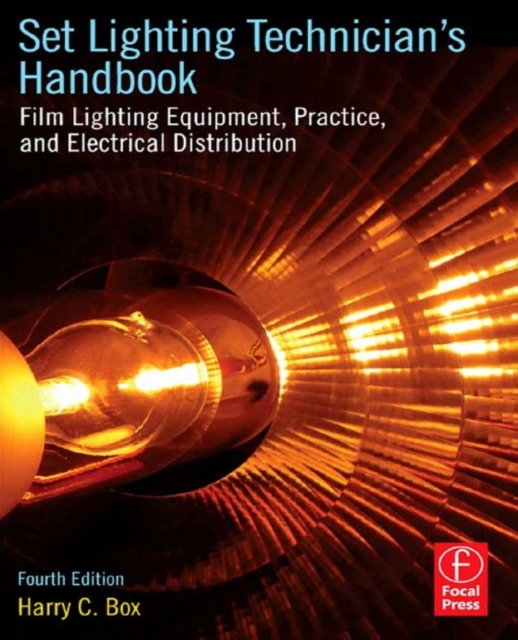 Set Lighting Technician's Handbook : Film Lighting Equipment, Practice, and Electrical Distribution, PDF eBook