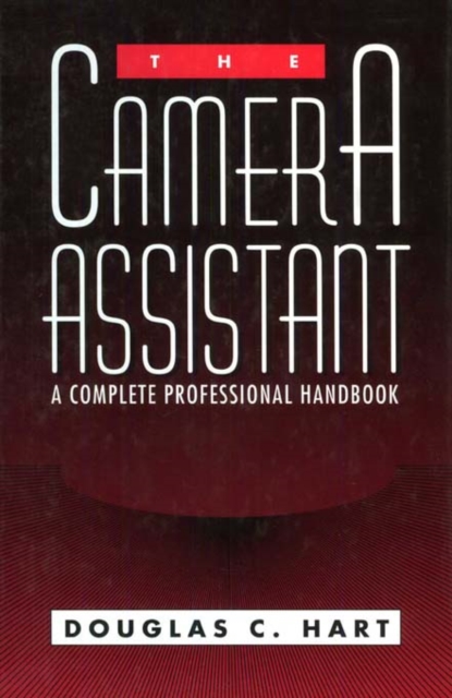 The Camera Assistant : A Complete Professional Handbook, EPUB eBook