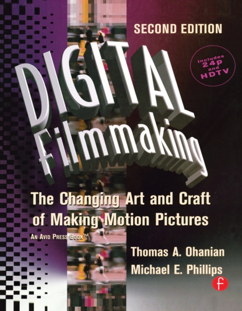 Digital Filmmaking : The Changing Art and Craft of Making Motion Pictures, PDF eBook