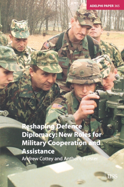 Reshaping Defence Diplomacy : New Roles for Military Cooperation and Assistance, EPUB eBook