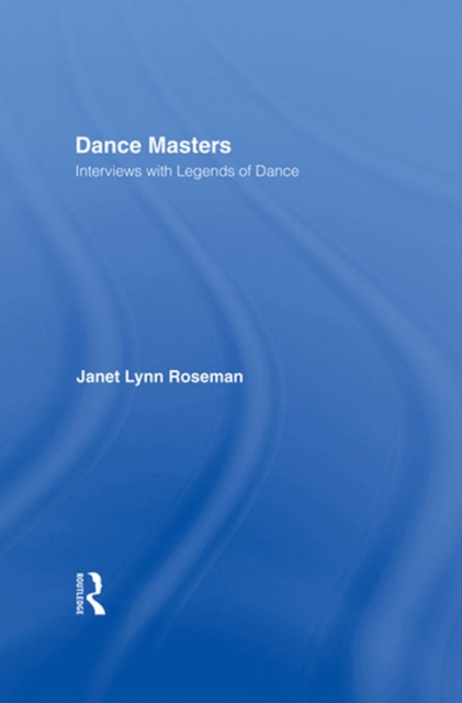 Dance Masters : Interviews with Legends of Dance, EPUB eBook