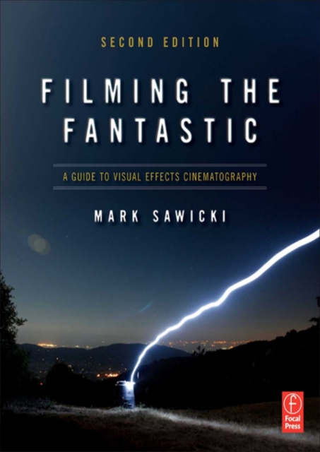 Filming the Fantastic:  A Guide to Visual Effects Cinematography : A Guide to Visual Effects Cinematography, EPUB eBook