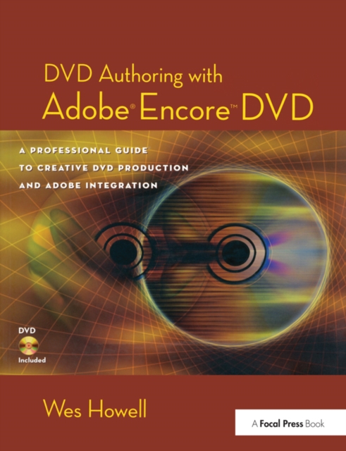DVD Authoring with Adobe Encore DVD : A Professional Guide to Creative DVD Production and Adobe Integration, EPUB eBook
