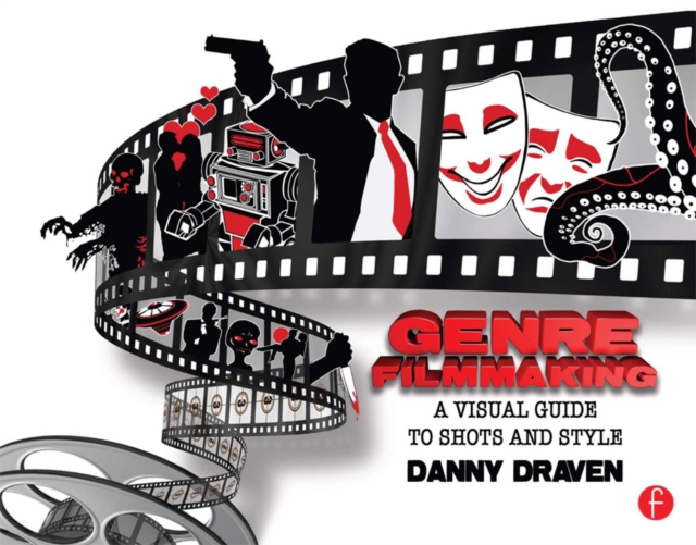 Genre Filmmaking : A Visual Guide to Shots and Style for Genre Films, PDF eBook