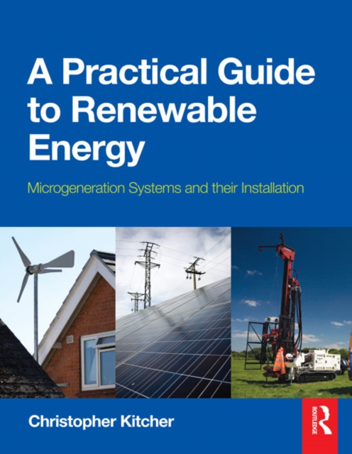 A Practical Guide to Renewable Energy : Microgeneration systems and their Installation, EPUB eBook