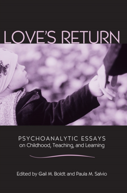 Love's Return : Psychoanalytic Essays on Childhood, Teaching, and Learning, EPUB eBook