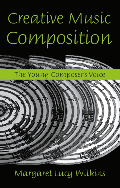 Creative Music Composition : The Young Composer's Voice, PDF eBook