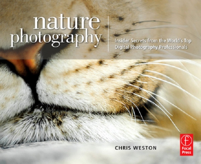Nature Photography: Insider Secrets from the World's Top Digital Photography Professionals, PDF eBook